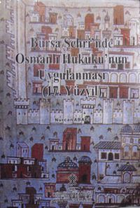 Bursa Şehri’nde Osmanlı Hukuku’nun Uygulanması (17. Yüzyıl) /4-G-36