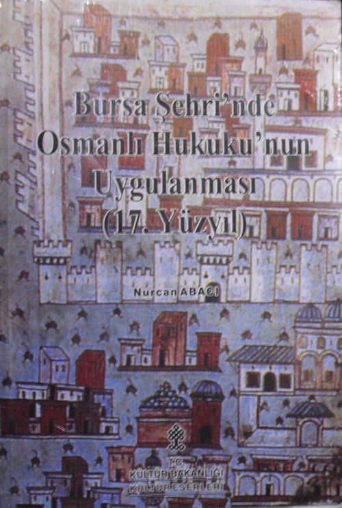 Bursa Şehri'nde Osmanlı Hukuku'nun Uygulanması (17. Yüzyıl) /4-G-36