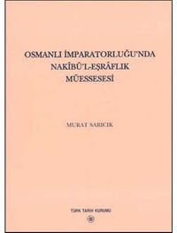 Osmanlı İmparatorluğu'nda Nakıbü'l Eşraflık Müessesesi