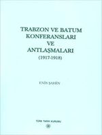 Türkiye ve Mavera-yı Kafkasya İlişkileri İçerisinde Trabzon ve Batum Konferansları ve Antlaşmaları (1917-1918)