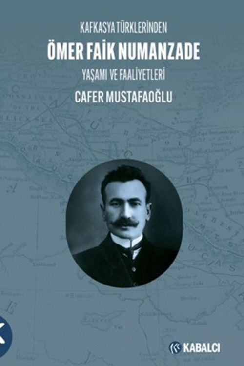Kafkasya Türklerinden Ömer Faik Numanzade Yaşamı ve Faaliyetleri