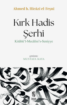 Kırk Hadis Şerhi & Kitabü'l-Mecalisi's-Seniyye
