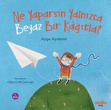 Ne Yaparsın Yalnızca Beyaz Bir Kağıtla?