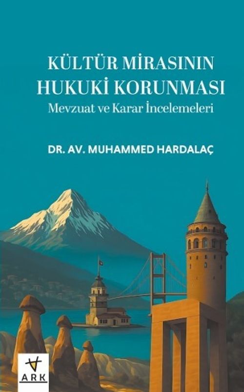 Kültür Mirasının Hukuki Korunması & Mevzuat ve Karar İncelemeleri 