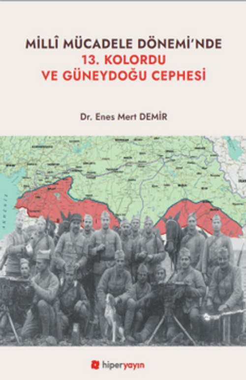 Milli Mücadele Dönemi'nde 13. Kolordu ve Güneydoğu Cephesi