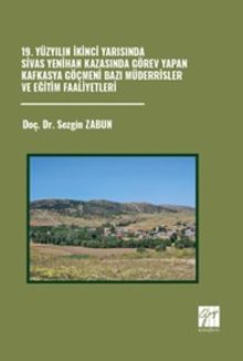 19. Yüzyılın İkinci Yarısında Sivas Yenihan Kazasında Görev Yapan Kafkasya Göçmeni Bazı Müderrisler ve Eğitim Faaliyetleri
