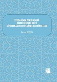 İstişarenin Türk Devlet Geleneğindeki Rolü: Siyasetnameler Üzerinden Bir İnceleme