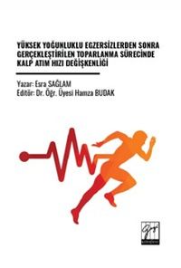Yüksek Yoğunluklu Egzersizlerden Sonra Gerçekleştirilen Toparlanma Sürecinde Kalp Atım Hızı Değişkenliği