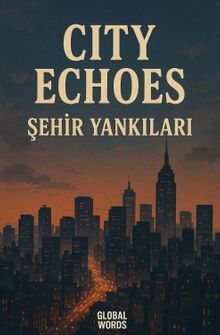 City Echoes Şehir Yankıları & Bir Paragraf İngilizce Bir Paragraf Türkçe
