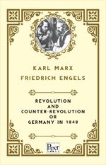 Revolution and Counter-Revolution or Germany In 1848