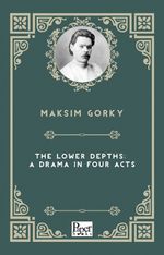 The Lower Depths: A Drama in Four Acts