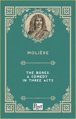 The Bores: A Comedy in Three Acts