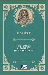 The Bores: A Comedy in Three Acts