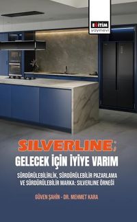 Silverline; Gelecek için İyiye Varım & Sürdürülebilirlik, Sürdürülebilir Pazarlama ve Sürdürülebilir Marka: Silverline Örneği