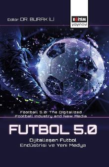 Futbol 5.0: Dijitalleşen Futbol Endüstrisi ve Yeni Medya