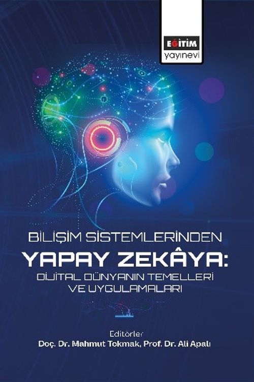 Bilişim Sistemlerinden Yapay Zekaya: Dijital Dünyanın Temelleri ve Uygulamaları