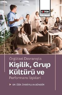 Örgütsel Davranışta Kişilik, Grup Kültürü ve Performans İlişkileri