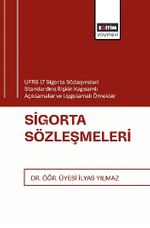 UFRS 17 Sigorta Sözleşmeleri Standardına İlişkin Kapsamlı Açıklamalar ve Uygulamalı Örnekler Sigorta Sözleşmeleri