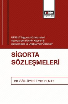 UFRS 17 Sigorta Sözleşmeleri Standardına İlişkin Kapsamlı Açıklamalar ve Uygulamalı Örnekler Sigorta Sözleşmeleri