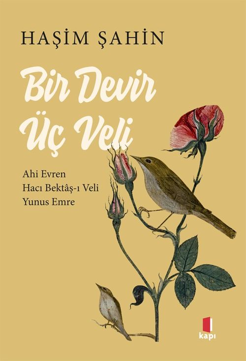 Bir Devir Üç Veli  & Ahi Evren - Hacı Bektaş-ı -  Veli-Yunus Emre