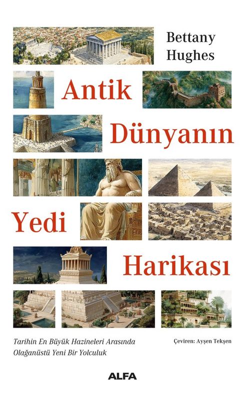 Antik Dünyanın Yedi Harikası & Tarihin En Büyük Hazineleri Arasında Olağanüstü Yeni Bir Yolculuk