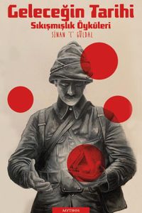 Geleceğin Tarihi & Sıkışmışlık Öyküleri