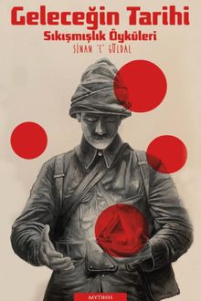 Geleceğin Tarihi & Sıkışmışlık Öyküleri