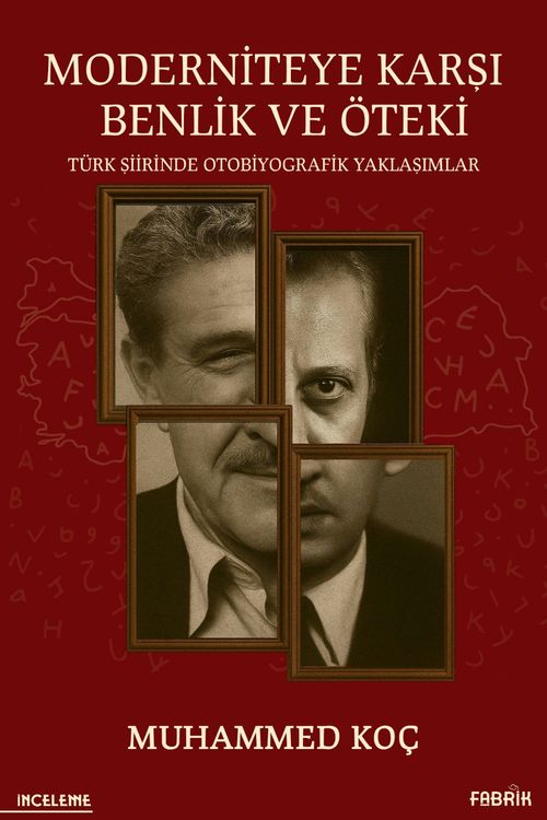 Moderniteye Karşı Benlik ve Öteki & Türk Şiirinde Otobiyografik Yaklaşımlar