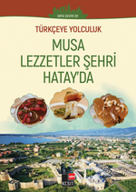 Türkçeye Yolculuk - Musa Lezzetler Şehri Hatay'da (Orta Seviye B1)