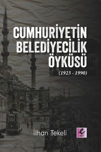 Cumhuriyetin Belediyecilik Öyküsü (1923-1990)