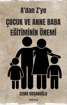 A'dan Z'ye Çocuk ve Anne Baba Eğitiminin Önemi