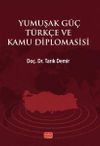 Yumuşak G&uuml;&ccedil; T&uuml;rk&ccedil;e ve Kamu Diplomasisi