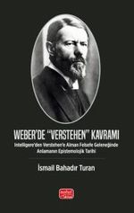 Weber'de “Verstehen” Kavramı & Intelligere'den Verstehen'e Alman Felsefe Geleneğinde Anlamanın Epistemolojik Tarihi