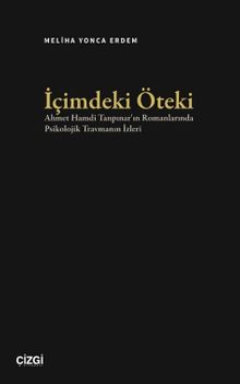 İçimdeki Öteki & Ahmet Hamdi Tanpınar'ın Romanlarında Psikolojik Travmanın İzleri
