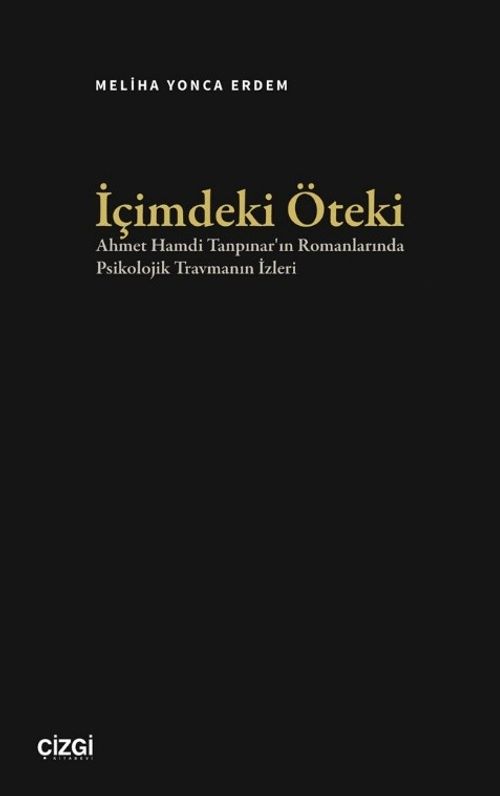 İçimdeki Öteki & Ahmet Hamdi Tanpınar'ın Romanlarında Psikolojik Travmanın İzleri