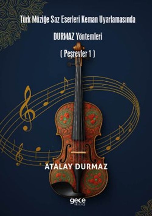 Türk Müziğe Saz Eserleri Keman Uyarlamasında Durmaz Yöntemleri (Peşrevler 1)