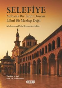 Selefiye & Mübarek Bir Tarihî Dönem İslamî Bir Mezhep Değil