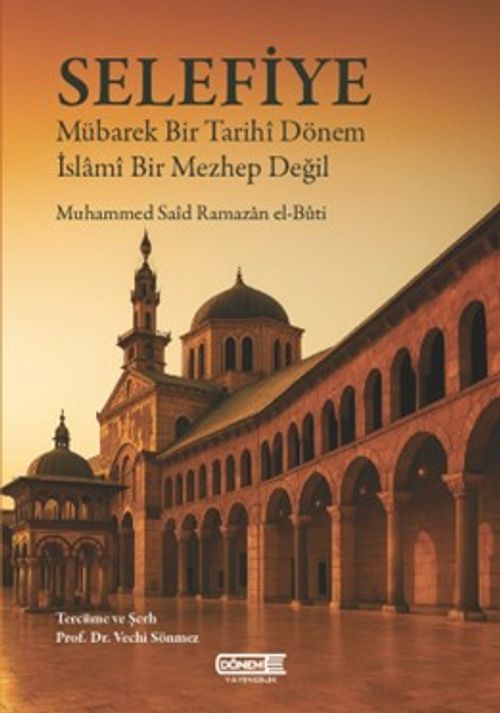 Selefiye & Mübarek Bir Tarihî Dönem İslamî Bir Mezhep Değil