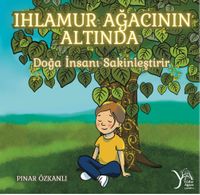 Ihlamur Ağacının Altında & Doğa İnsanı Sakinleştirir 