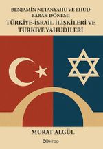 Benjamin Netanyahu Ve Ehud Barak Dönemi Türkiye-İsrail İlişkileri ve Türkiye Yahudileri