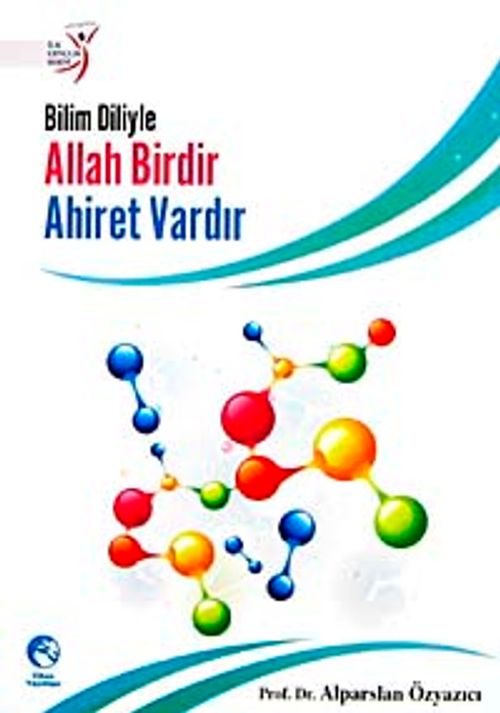 Bilim Diliyle Allah Birdir, Ahiret Vardır