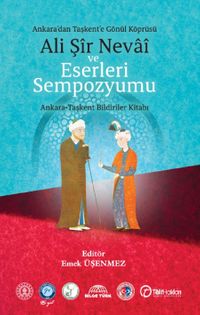 Ankara'dan Taşkent'e Gönül Köprüsü & Ali Şir Nevai ve Eserleri Sempozyumu