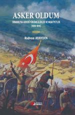 Asker Oldum & Osmanlıda Askeri Yükümlülükler ve Muafiyetler