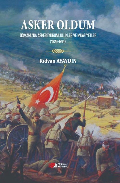 Asker Oldum & Osmanlıda Askeri Yükümlülükler ve Muafiyetler