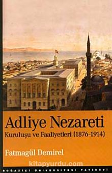 Adliye Nezareti & Kuruluşu ve Faaliyetleri 1876-1914