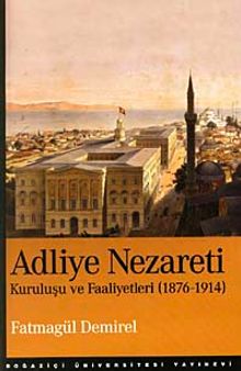 Adliye Nezareti & Kuruluşu ve Faaliyetleri 1876-1914