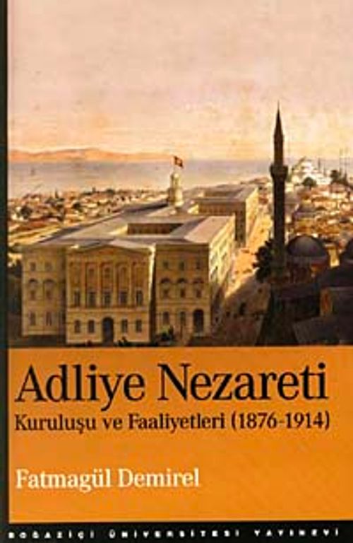 Adliye Nezareti & Kuruluşu ve Faaliyetleri 1876-1914