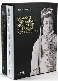 Osmanlı Döneminde Mücevher ve Ermeni Kuyumcular (2 Cilt Kutulu)