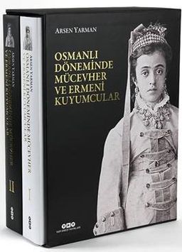 Osmanlı Döneminde Mücevher ve Ermeni Kuyumcular (2 Cilt Kutulu)