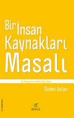 Bir İnsan Kaynakları Masalı / İş Yaşamına Dair İpuçları
